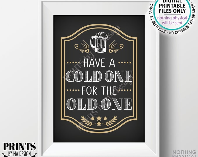 Beer Birthday Sign, Have a Cold One for the Old One Birthday Party Sign, Cheers and Beers, Beer Mug, B-day Decor, PRINTABLE 5x7” Sign <ID>