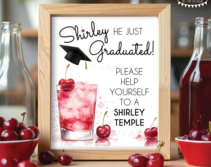 Graduation Shirley Temple Sign, Non-Alcoholic Signature Drink Station, He Just Graduated, PRINTABLE 8x10/16x20” Cherry Mocktail Sign <ID>