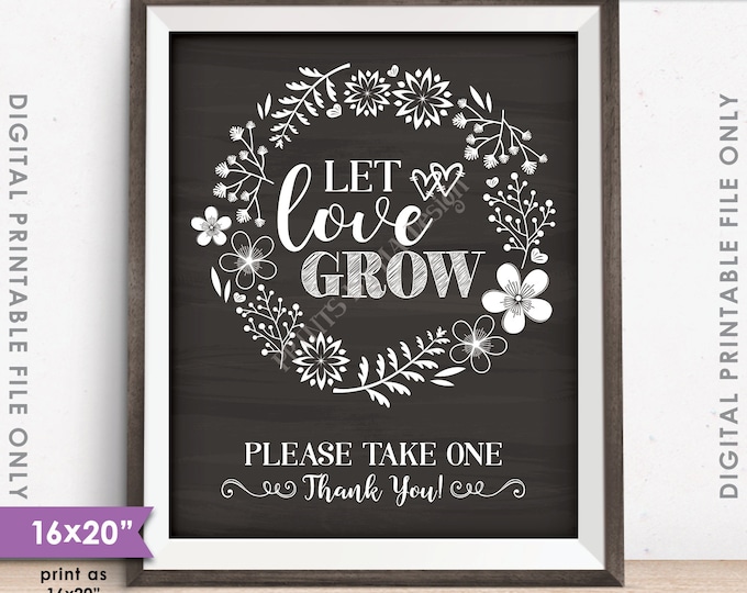 Let Love Grow Sign, Watch Our Love Grow Wedding Favors, Plant Seeds, Succulents, PRINTABLE 8x10/16x20” Chalkboard Style Sign <ID>