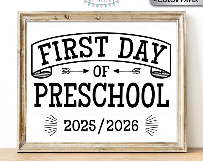 First Day of School Sign, Preschooler, Starting Preschool, Pre-K, 2025-2026 dated PRINTABLE 8x10/16x20” Back to School Sign <ID>