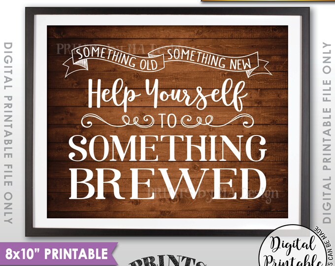 Wedding Beer Sign, Something Old Something New Help Yourself to Something Brewed, Wedding Bar, PRINTABLE 8x10” Rustic Wood Style Sign <ID>