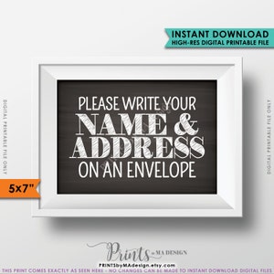 May include: A 5x7 inch printable sign with a chalkboard background and white text that says "Please write your name and address on an envelope".