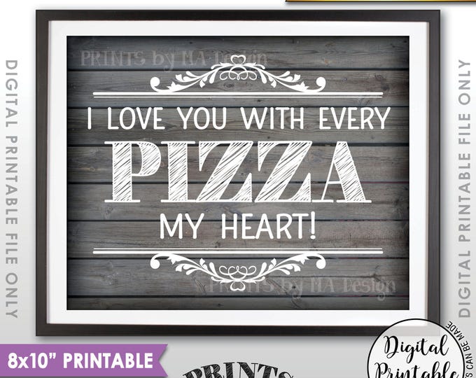 Pizza Sign, I love You with every Pizza my Heart, Pizza Party, Late Night Wedding Pizza, Rustic Wood Style Printable 8x10" Instant Download