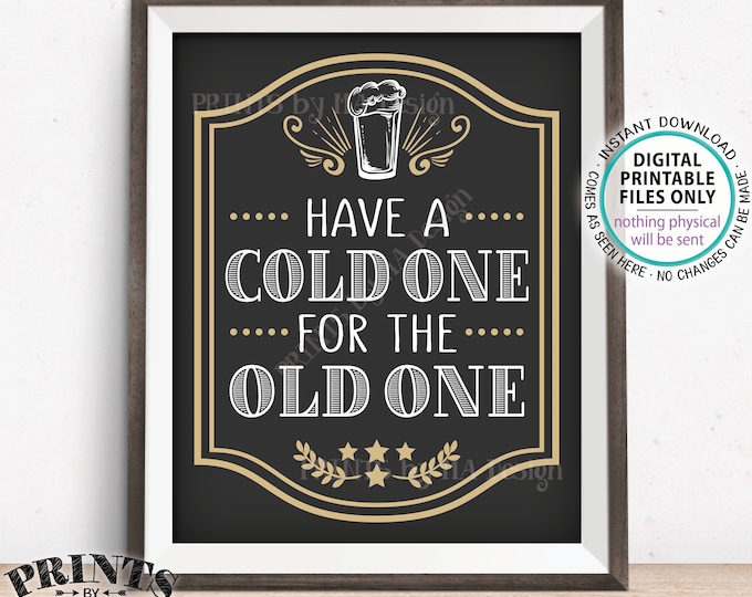 Beer Birthday Sign, Have a Cold One for the Old One Birthday Party Sign, Cheers and Beers, Beer Pint, B-day Decor, PRINTABLE 8x10” Sign <ID>