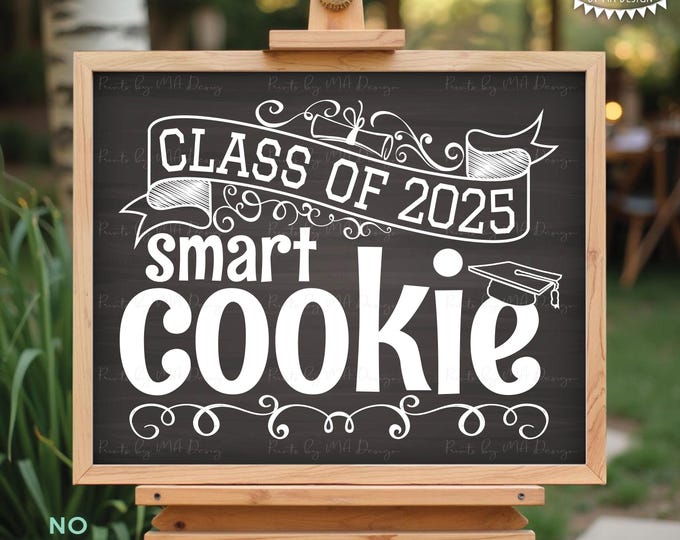 Class of 2025 Smart Cookie Sign, Graduation Party Decorations, PRINTABLE 8x10/16x20” Chalkboard Style 2025 Grad Cookie Sign <ID>
