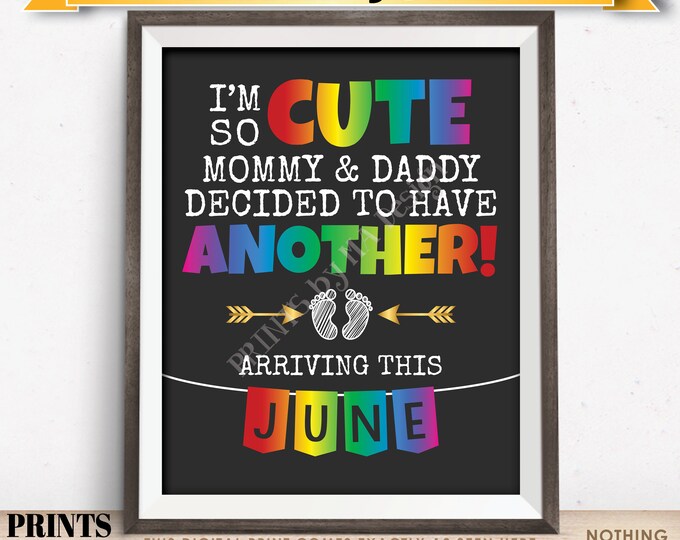 Rainbow Baby Number 2 Pregnancy Announcement, I'm So Cute Mommy & Daddy Decided to Have Another in JUNE Dated PRINTABLE Reveal Sign <ID>