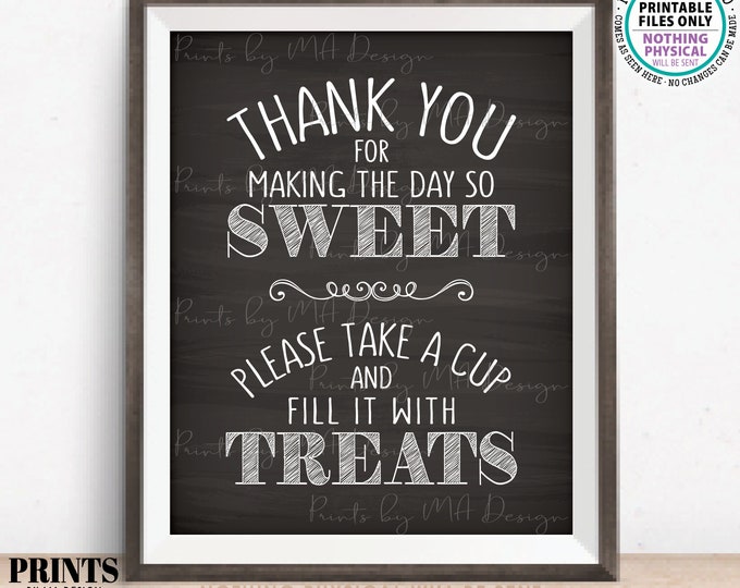 Thank You for Making the Day so Sweet Please take a Cup and fill it with Treats Sweets Candy Bar, PRINTABLE 8x10” Chalkboard Style Sign <ID>