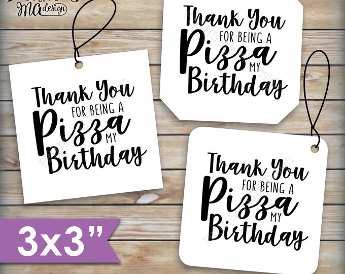 Pizza Labels, Thank You for being a Pizza My Birthday, Pizza Party, Pizza Box Tags, 3x3" Square Cards on PRINTABLE 8.5x11" sheet <ID>