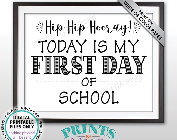 SALE! First Day of School Sign, Hip Hip Hooray Today is my First Day of School, Back to School Sign, School Starts, PRINTABLE 8.5x11" Sign
