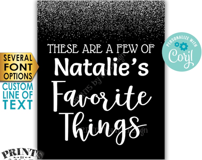 Favorite Things Sign, These are a Few Favorite Things, Custom PRINTABLE 8x10/16x20” Black & Silver Glitter Sign <Edit Yourself with Corjl>