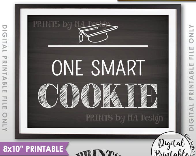 One Smart Cookie Sign, Graduation Party Decorations, PRINTABLE 8x10” Chalkboard Style Grad Cookie Sign <ID>