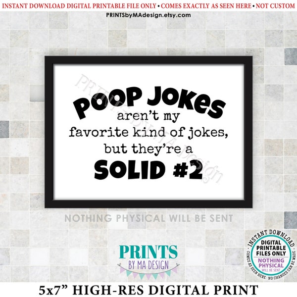 Poop Jokes Aren't My Favorite Kinds of Jokes But They're a Solid #2, Funny Bathroom Sign, Toilet Humor, PRINTABLE 5x7” B&W Sign <ID>