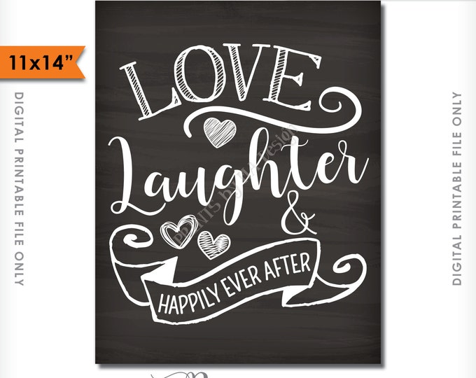 Love Laughter and Happily Ever After Sign, Wedding Reception, Rehearsal Dinner, Engagement, PRINTABLE 11x14” Chalkboard Style Sign <ID>