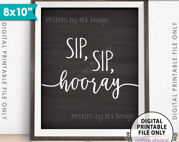 Sip Sip Hooray Sign, Bubbly Bar Wedding Sign, Bridal Shower Mimosa Bar Baby Shower, Chalkboard Style PRINTABLE 8x10” Sign <Instant Download>