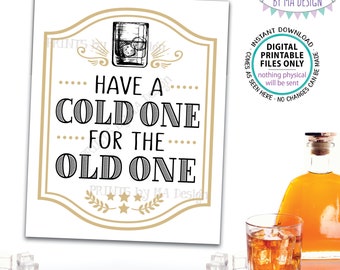 Whiskey Birthday Sign, Have a Cold One for the Old One Sign, Mixed Drink Glass, B-day Decor, PRINTABLE 8x10” Birthday Party Sign <ID>