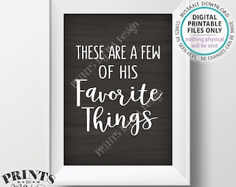 These Are a Few of His Favorite Things Sign, Wedding Sign, Birthday Party, Graduation, Retirement, PRINTABLE 5x7” Chalkboard Style Sign <ID>