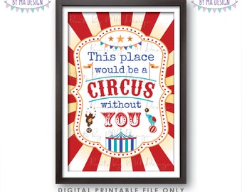 This Place would be a CIRCUS without you Staff Appreciation Sign, PRINTABLE 24x36” Sign, Teacher Appreciation Week <ID>