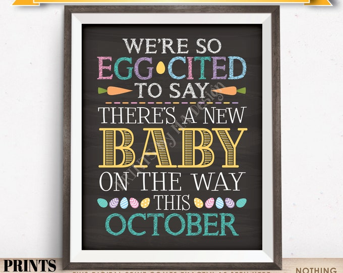 Easter Pregnancy Announcement, So Egg-Cited there's a Baby on the Way in OCTOBER dated PRINTABLE Chalkboard Style Baby Reveal Sign <ID>