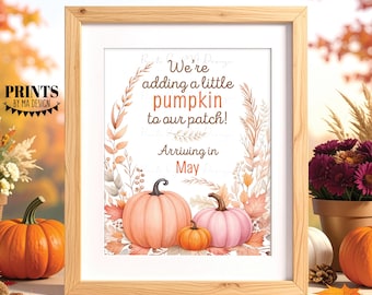 Autumn Pregnancy Announcement, We're adding a little Pumpkin to our Patch in MAY Dated PRINTABLE 8x10/16x20" Baby Reveal Sign <ID>