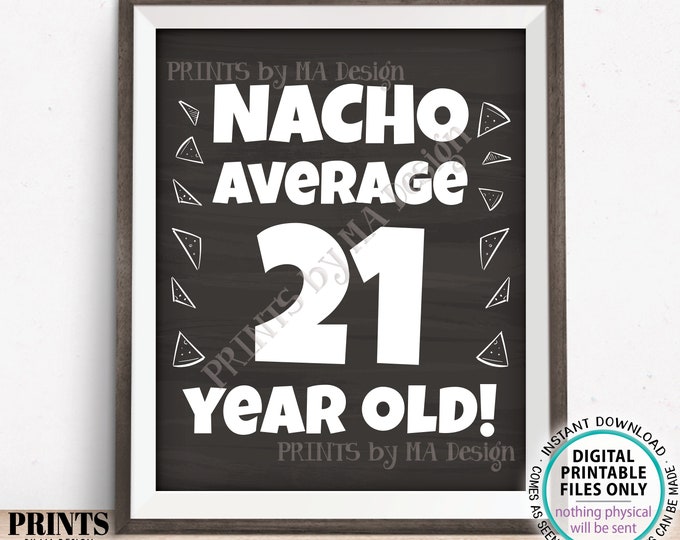 Nacho Average Birthday Party Sign, Nacho Average 21 Year Old, 21st Bday Decoration, PRINTABLE 8x10/16x20” Chalkboard Style Food Sign <ID>