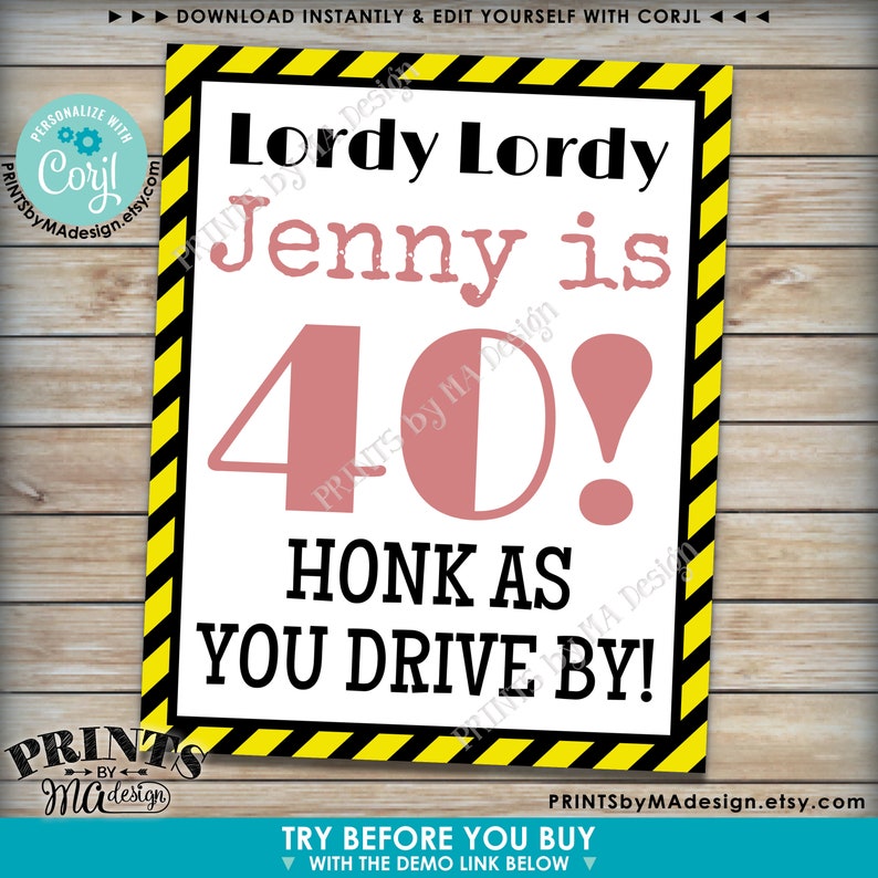 May include: A printable sign with black and yellow stripes around the border. The sign says "Lordy Lordy Jenny is 40! Honk as you drive by!" in black and pink text. The sign is for a 40th birthday party.