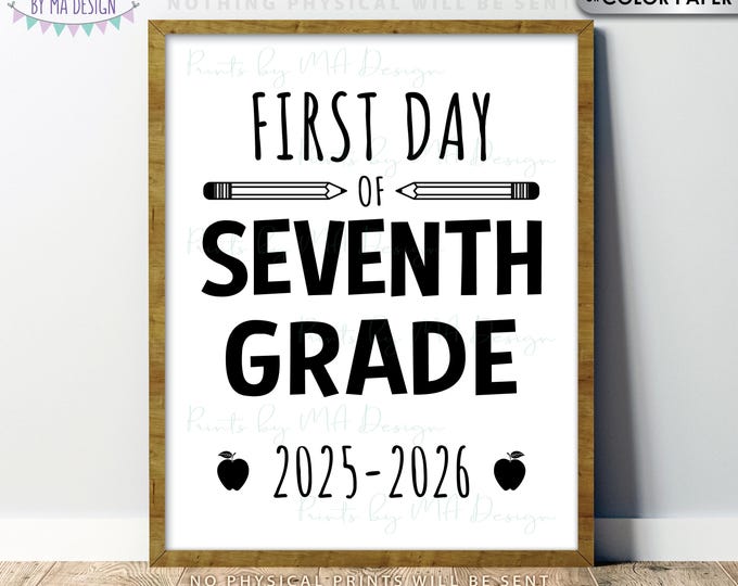First Day of Seventh Grade, Starting 7th Grade, 2025-2026 dated PRINTABLE 8x10/16x20” Grade Seven, First Day of School Sign <ID>