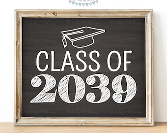 Class of 2039 Sign, First Day of School, Kindergarten Photo Prop, PRINTABLE 8x10/16x20" Chalkboard Style Sign, High School Graduation <ID>