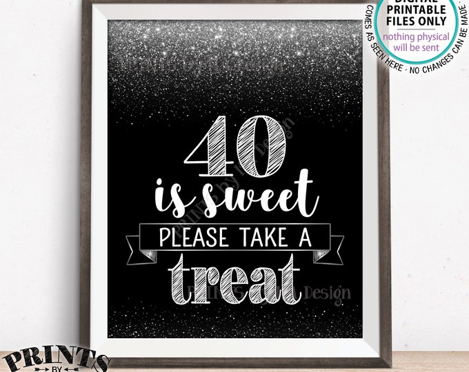 40th Birthday, 40 is Sweet Please Take a Treat Fortieth Party Decor, 40th Anniversary, PRINTABLE Black & Silver Glitter 8x10” 40 Sign <ID>