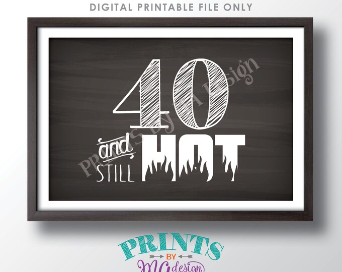 40th Birthday Sign, 40 & Still Hot, Funny 40th Birthday Decor, Fortieth Bday Party Candy Bar, PRINTABLE 4x6” Chalkboard Style 40th Sign <ID>