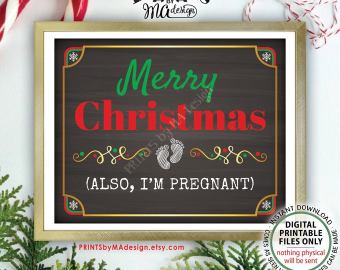 Funny Christmas Pregnancy Announcement, Merry Christmas (Also I'm Pregnant), PRINTABLE Chalkboard Style 8x10/16x20” Baby Reveal Sign <ID>
