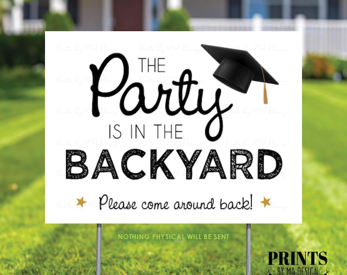 Graduation Party is in the Backyard Sign, Please Come Around Back, Grad Celebration is in Back Yard, PRINTABLE 18x24” Sign <ID>