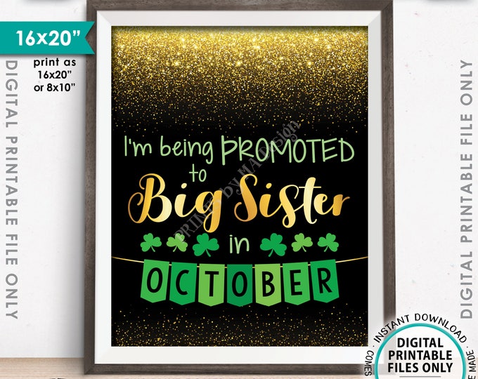 St Patrick's Day Pregnancy Announcement Sign, I'm Being Promoted to Big Sister in OCTOBER Dated Gold Glitter PRINTABLE Reveal Sign <ID>