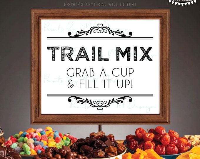 Trail Mix Sign, Make Your Own, Grab a Cup & Fill it Up, Birthday Wedding Favors Graduation, PRINTABLE 8x10/16x20” Treat Sign <ID>
