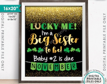 St Patrick's Day Pregnancy Announcement Sign, Lucky Me I'm a Big Sister to Be, #2 due NOVEMBER Dated Gold Glitter PRINTABLE Reveal Sign <ID>