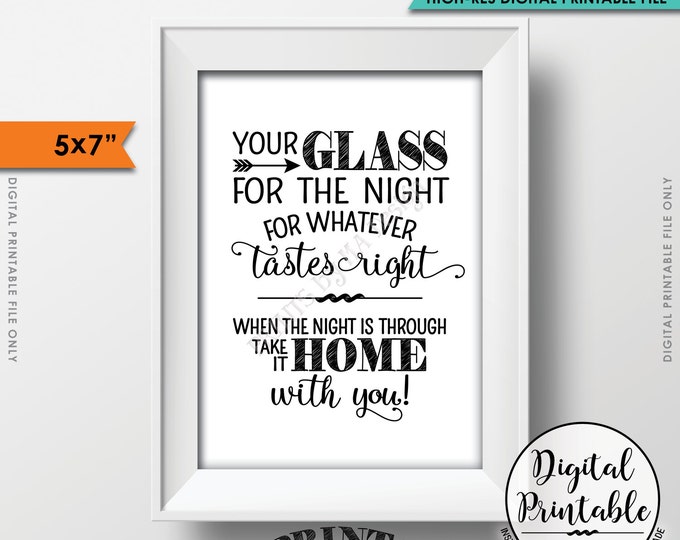 Your Glass for the Night for Whatever Tastes Right Night is Through Take Your Glass Home With You Sign, Instant Download 5x7” Printable Sign