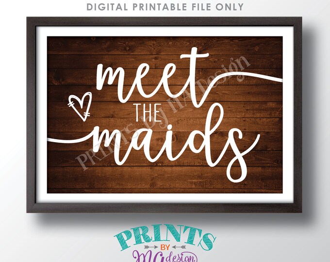 Meet the Maids Sign, Meet the Bridesmaids Sign, Bridal Party Introduction Bridal Shower, PRINTABLE 4x6” Rustic Wood Style Wedding Sign <ID>