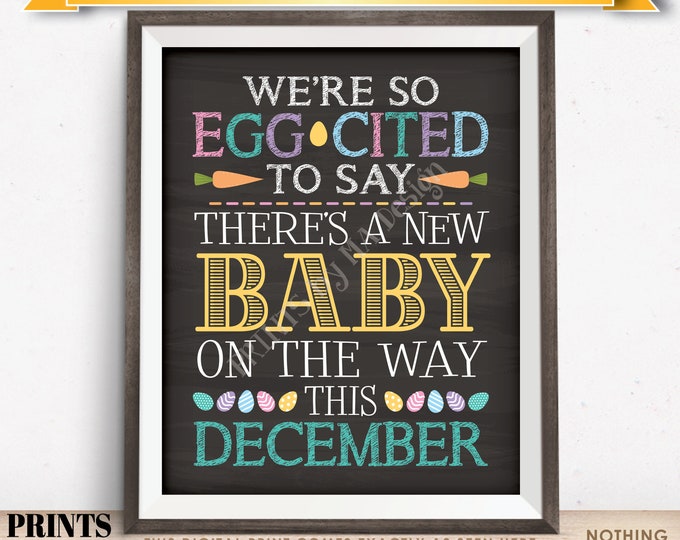 Easter Pregnancy Announcement, So Egg-Cited there's a Baby on the Way in DECEMBER dated PRINTABLE Chalkboard Style Baby Reveal Sign <ID>