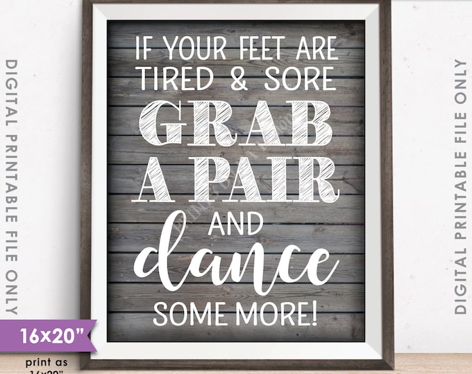 Flip Flop Sign If your feet are tired & Sore Grab a Pair and Dance Some More, Rustic Wood 8x10/16x20" Instant Download Digital Printable