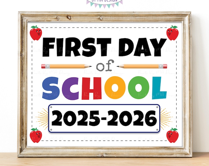 First Day of School Sign, 2025-2026 dated PRINTABLE 8x10/16x20” Sign, Bright and Cheerful Back to School Sign <ID>