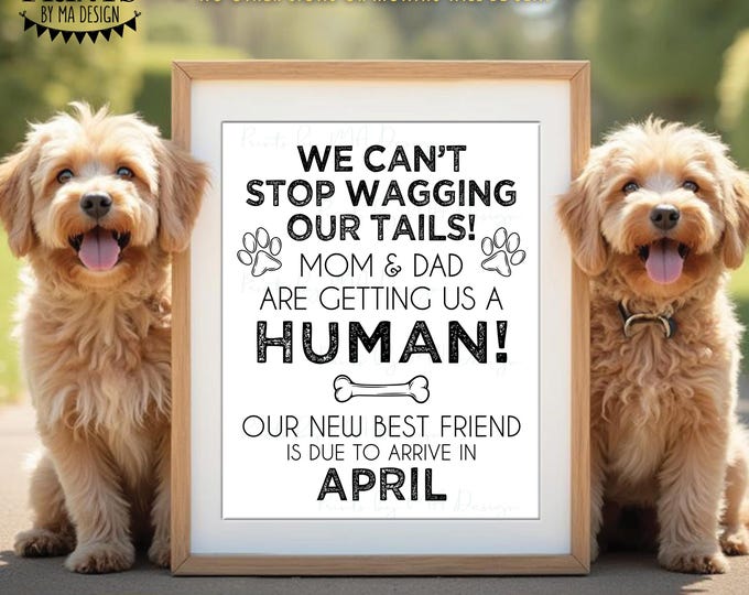 Dogs Pregnancy Announcement, Mom & Dad are Getting Us a Human, New Best Friend is Due in APRIL Dated PRINTABLE Baby Reveal Sign <ID>
