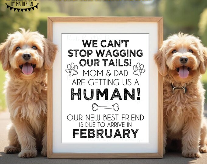 Dogs Pregnancy Announcement, Mom & Dad are Getting Us a Human, New Best Friend is Due in FEBRUARY Dated PRINTABLE Baby Reveal Sign <ID>