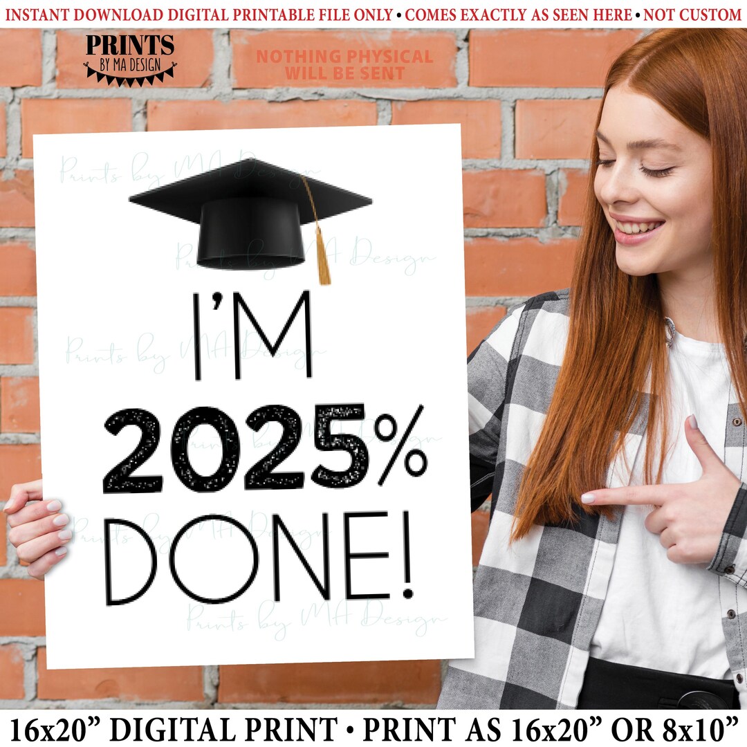 I'm 2025% Done! Class of 2025 Percent, I'm Done Graduation Sign, High ...