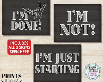 I'm Done Sign, I'm Not, I'm Just Starting, Peace Out High School Graduation, Funny, Three PRINTABLE 8x10/16x20” Chalkboard Style Signs <ID>