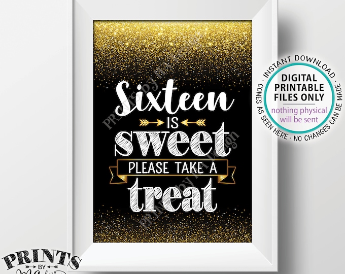 Sweet 16 Sign, Sixteen is Sweet Please Take a Treat Sweet Sixteen Party Decor, 16th Birthday Party, PRINTABLE 5x7” Black and Gold Sign <ID>