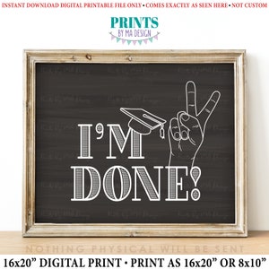 I'm Done Graduation Sign, Peace Out I'm Done High School Graduation, College Graduate, PRINTABLE 8x10/16x20” Chalkboard Style Grad Sign <ID>