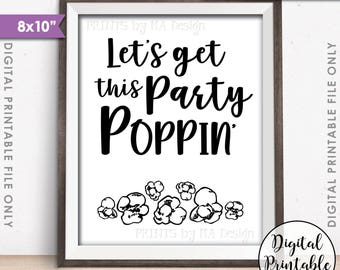 Let's Get this Party Poppin' Popcorn Sign, Engagement, Graduation, Sweet 16, Birthday, Retirement, Wedding, PRINTABLE 8x10” Sign <ID>