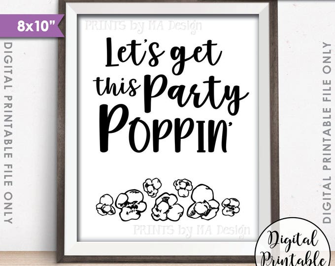 Let's Get this Party Poppin' Popcorn Sign, Engagement, Graduation, Sweet 16, Birthday, Retirement, Wedding, PRINTABLE 8x10” Sign <ID>