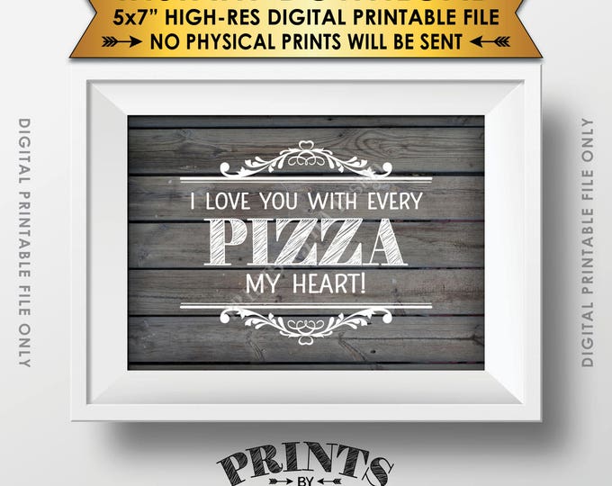 Pizza Sign, I love You with every Pizza my Heart, Pizza Party, Late Night Wedding Pizza, Rustic Wood Style Printable 5x7" Instant Download