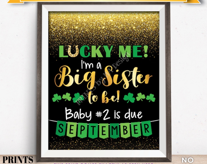 St Patrick's Day Pregnancy Announcement Sign, Lucky Me I'm a Big Sister to Be in SEPTEMBER Dated Gold Glitter PRINTABLE Reveal Sign <ID>