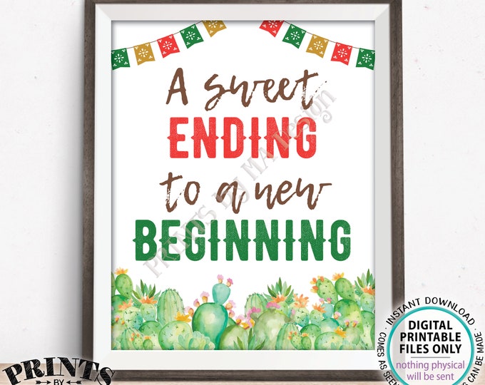 A Sweet Ending To A New Beginning Sign, Fiesta Candy Bar, PRINTABLE 8x10/16x20” Cactus Themed Decoration <Instant Download>